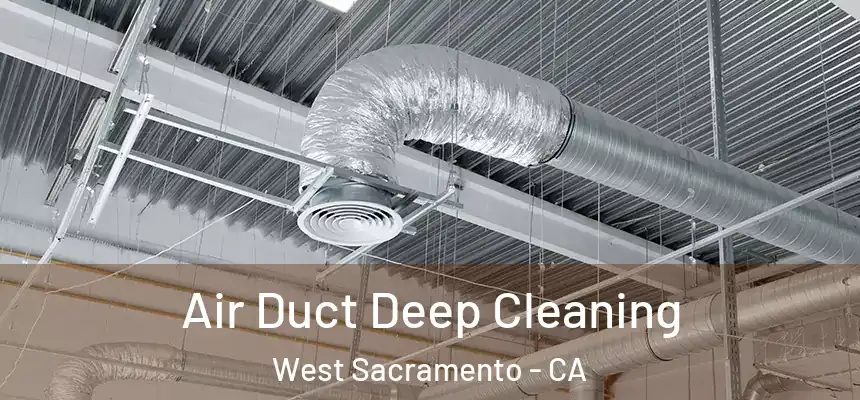  Air Duct Deep Cleaning West Sacramento - CA