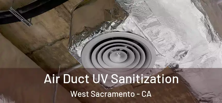  Air Duct UV Sanitization West Sacramento - CA