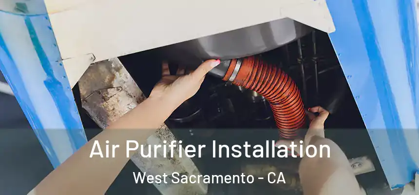  Air Purifier Installation West Sacramento - CA