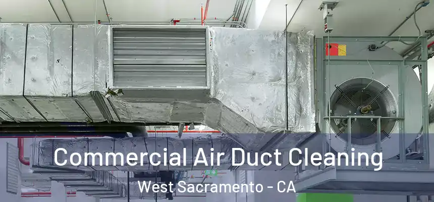 Commercial Air Duct Cleaning West Sacramento - CA