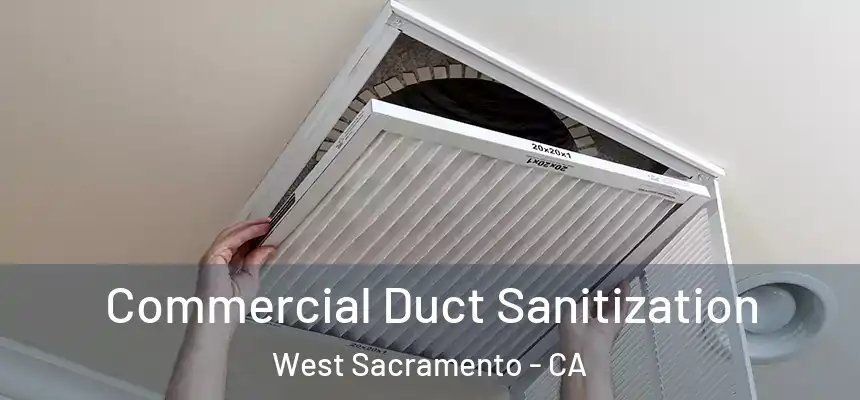  Commercial Duct Sanitization West Sacramento - CA