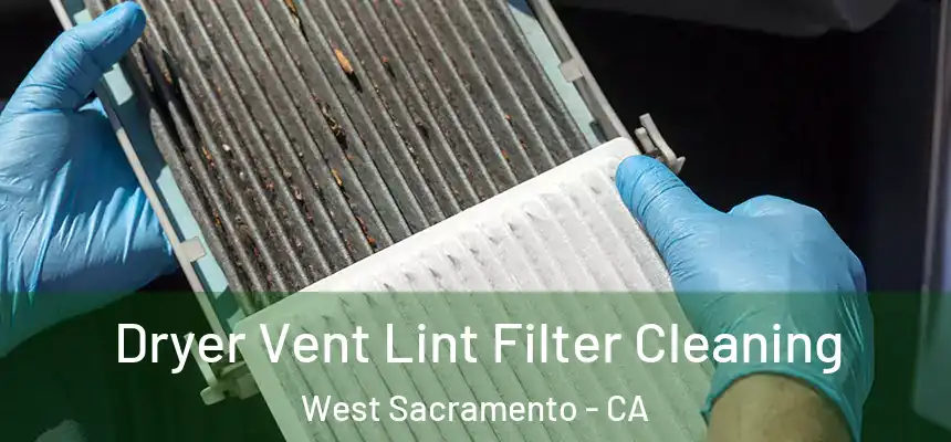  Dryer Vent Lint Filter Cleaning West Sacramento - CA