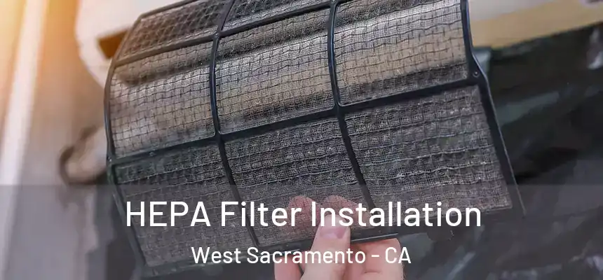  HEPA Filter Installation West Sacramento - CA