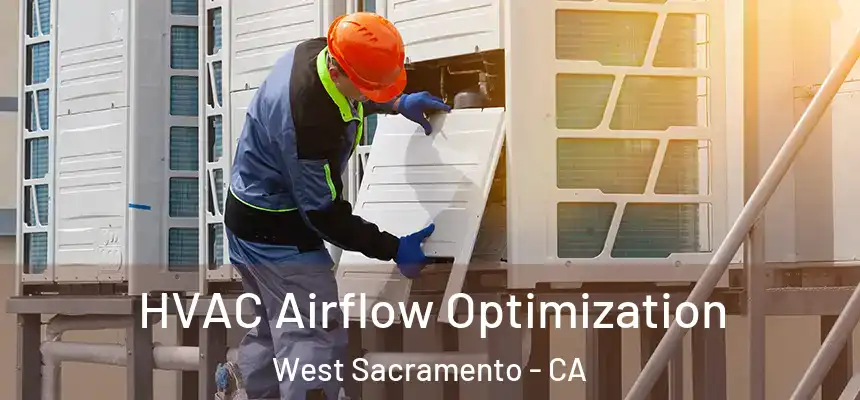  HVAC Airflow Optimization West Sacramento - CA