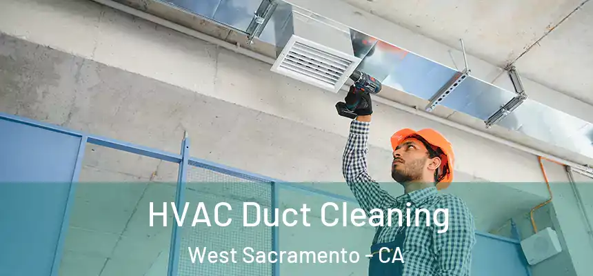  HVAC Duct Cleaning West Sacramento - CA