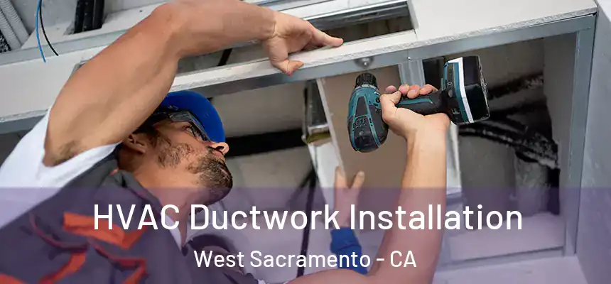  HVAC Ductwork Installation West Sacramento - CA
