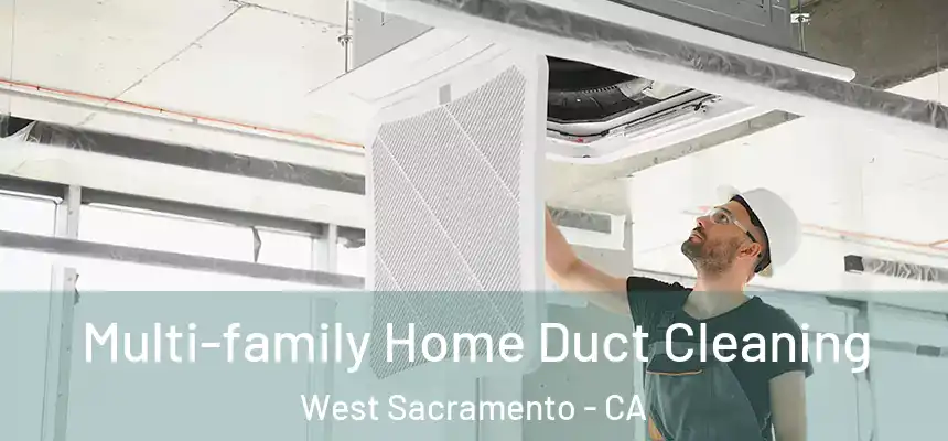  Multi-family Home Duct Cleaning West Sacramento - CA