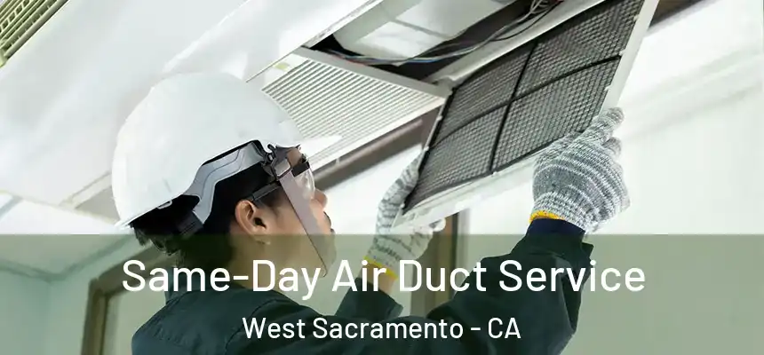  Same-Day Air Duct Service West Sacramento - CA