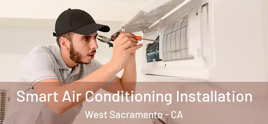  Smart Air Conditioning Installation West Sacramento - CA